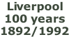 Liverpool  100 years 1892/1992