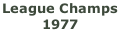 League Champs  1977